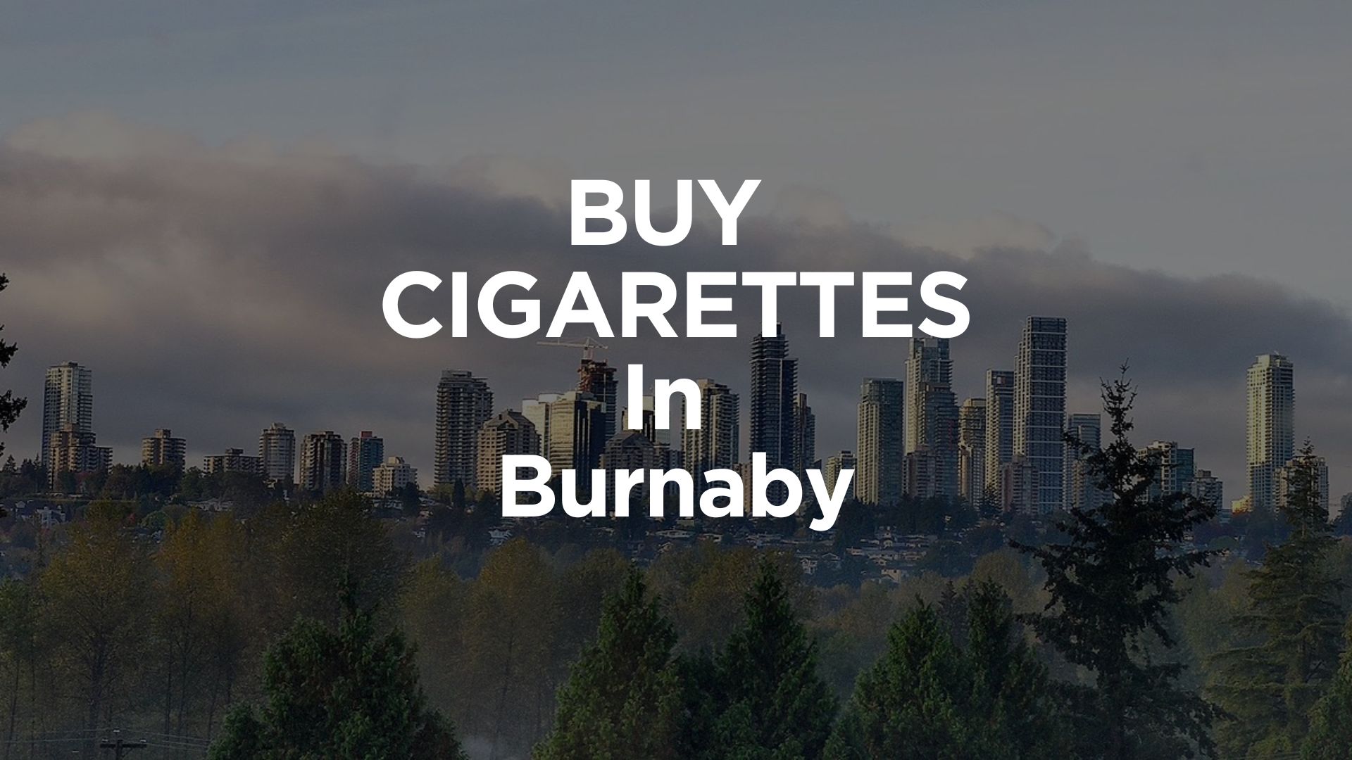 Affordable Cigarettes In Burnaby - Native Smokes 4 Less